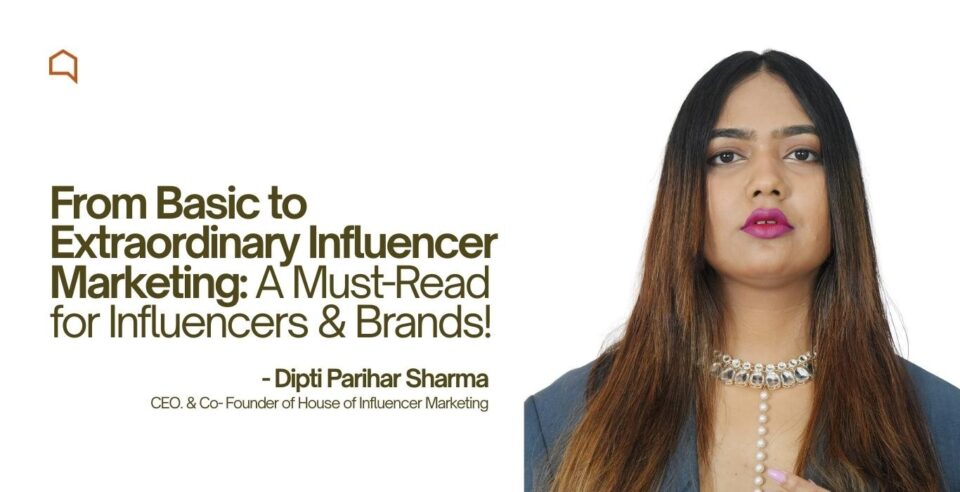 From Basic to Extraordinary Influencer Marketing: A Must-Read for Influencers & Brands!